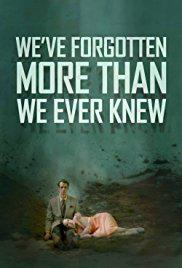 We've Forgotten More Than We Ever Knew (2016) poster