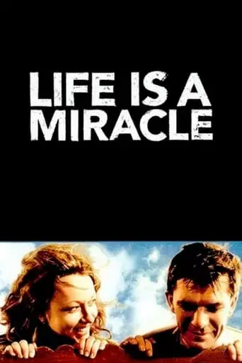 Life Is a Miracle (2004) Watch Online