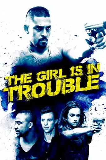 The Girl Is in Trouble (2015) Watch Online