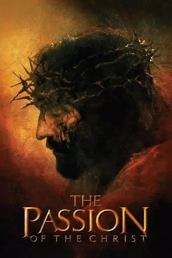 The Passion of the Christ (2004) Watch Online
