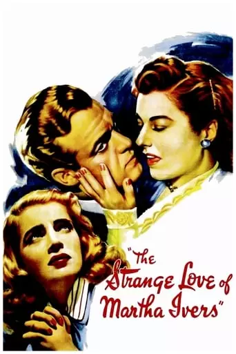 The Strange Love of Martha Ivers (1946) Watch Online