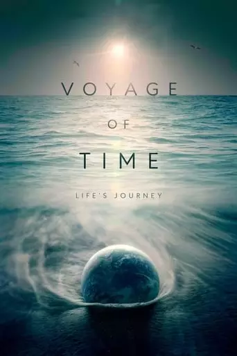 Voyage of Time: Life's Journey (2017) Watch Online