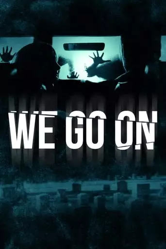 We Go On (2016) Watch Online