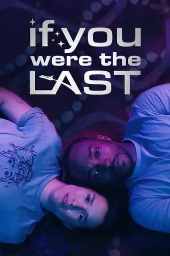If You Were the Last (2024) Watch Online