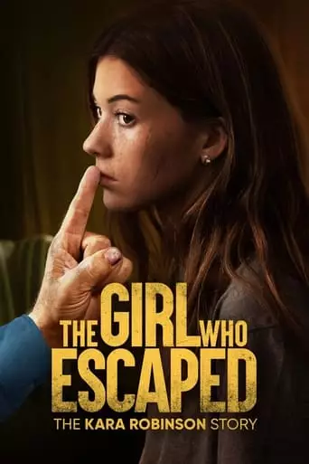 The Girl Who Escaped: The Kara Robinson Story (2023) Watch Online