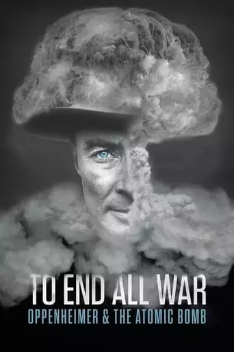 To End All War: Oppenheimer & the Atomic Bomb (2023) Watch Online