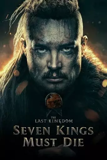 The Last Kingdom: Seven Kings Must Die (2023) Watch Online