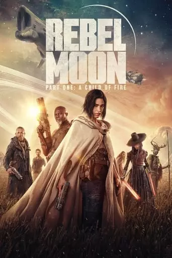 Rebel Moon - Part One: A Child of Fire (2023) Watch Online